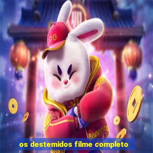 os destemidos filme completo